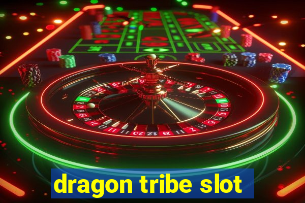 dragon tribe slot