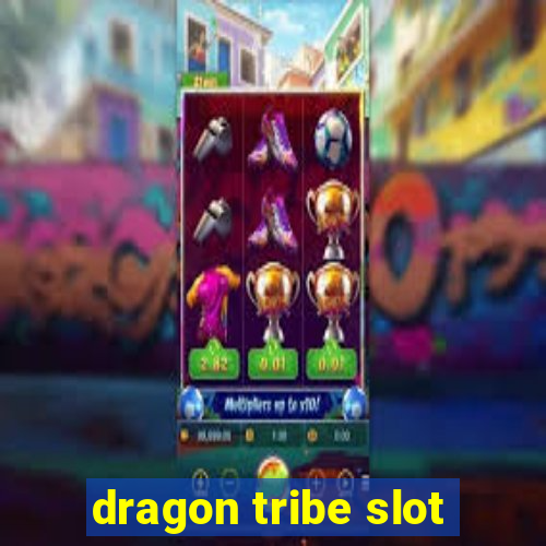 dragon tribe slot