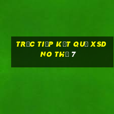 Trực tiếp kết quả XSDNO Thứ 7