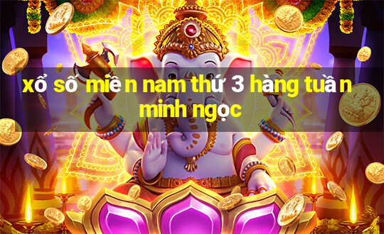 xổ số miền nam thứ 3 hàng tuần minh ngọc