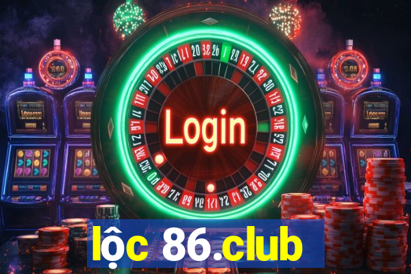 lộc 86.club