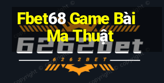 Fbet68 Game Bài Ma Thuật