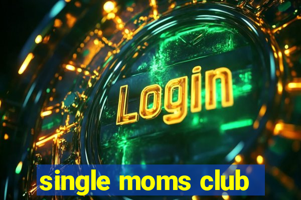 single moms club