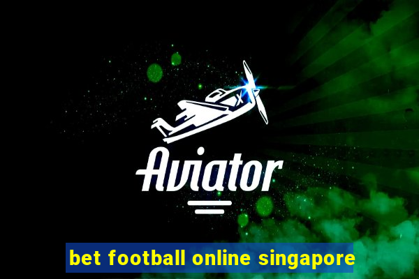 bet football online singapore