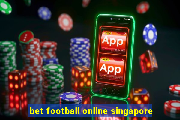 bet football online singapore