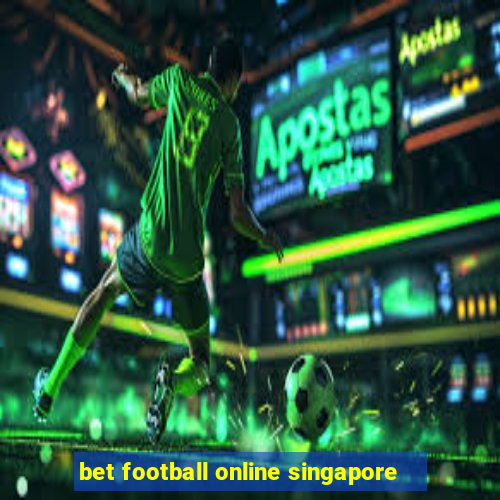 bet football online singapore