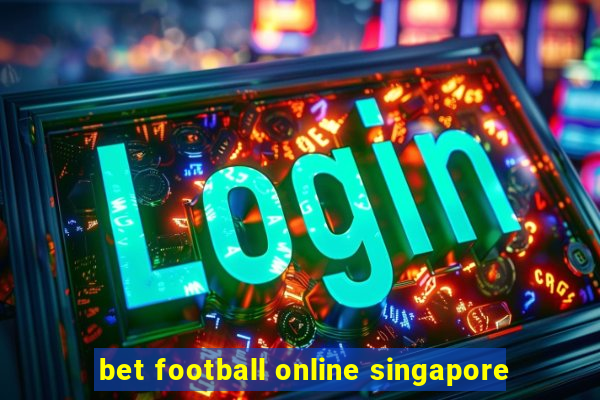 bet football online singapore