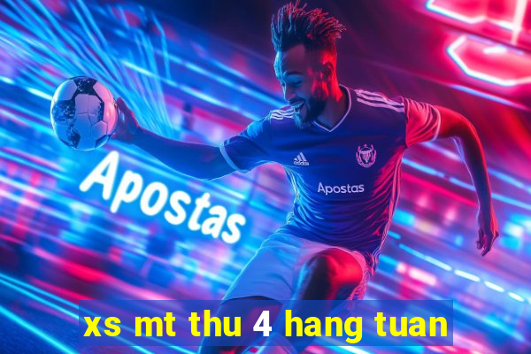 xs mt thu 4 hang tuan