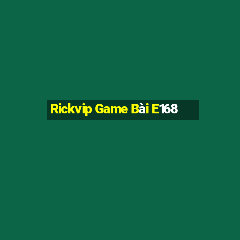 Rickvip Game Bài E168