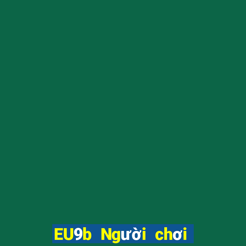 EU9b Người chơi lớn jj