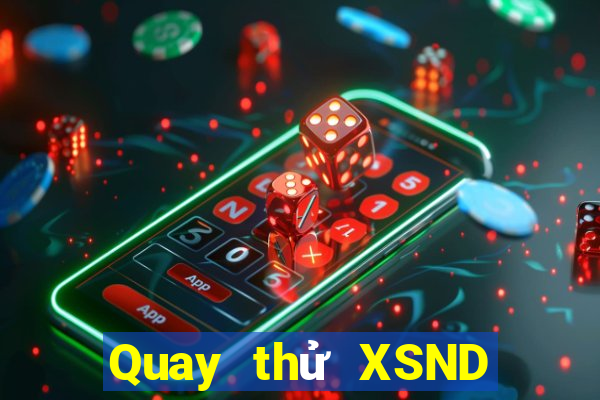 Quay thử XSND ngày 18