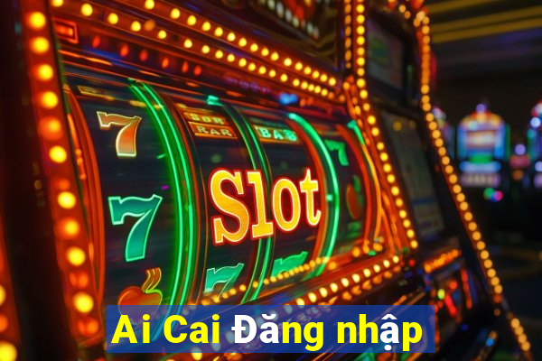 Ai Cai Đăng nhập