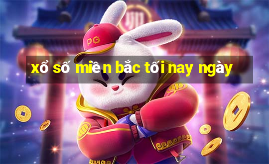 xổ số miền bắc tối nay ngày