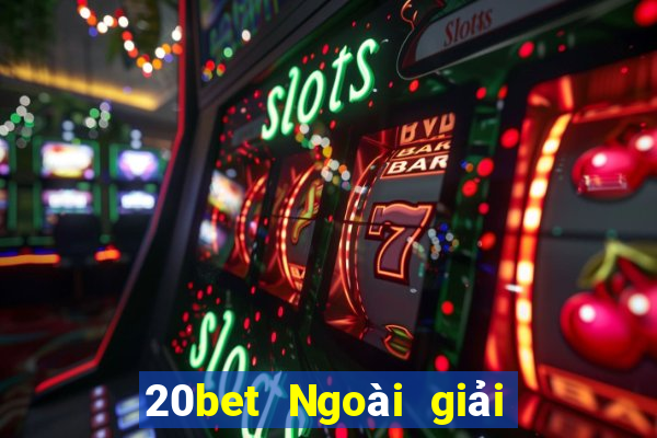 20bet Ngoài giải trí Tải về