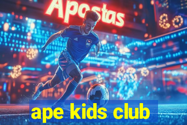 ape kids club