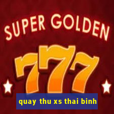 quay thu xs thai binh