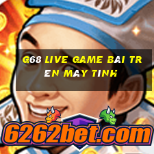 G68 Live Game Bài Trên Máy Tính