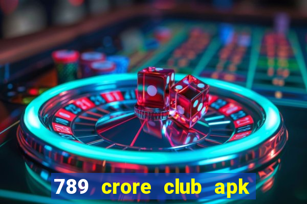 789 crore club apk download apk