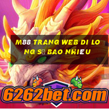 M88 Trang web Di Long sẽ bao nhiêu