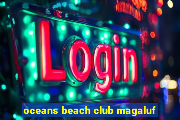 oceans beach club magaluf