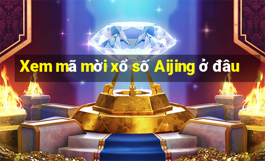 Xem mã mời xổ số Aijing ở đâu