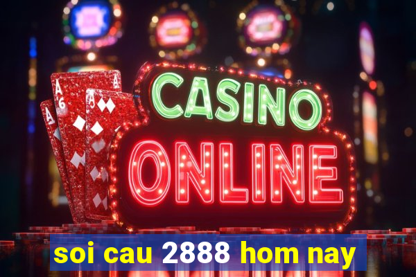 soi cau 2888 hom nay