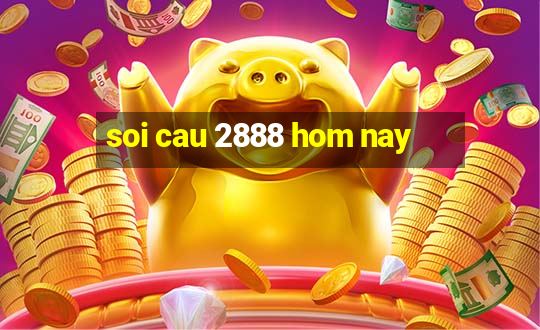 soi cau 2888 hom nay