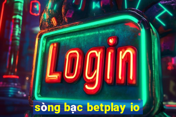 sòng bạc betplay io