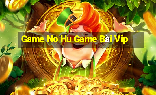 Game No Hu Game Bài Vip