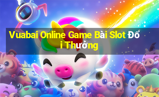 Vuabai Online Game Bài Slot Đổi Thưởng