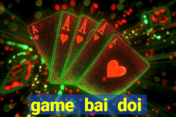 game bai doi thuong cho ios