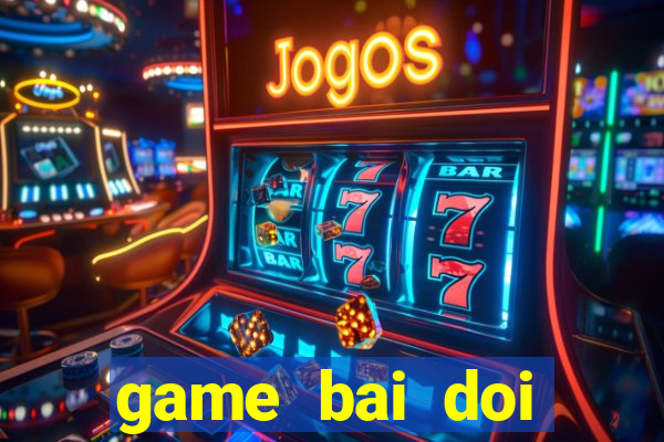 game bai doi thuong cho ios