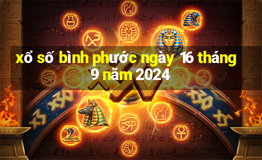 xổ số bình phước ngày 16 tháng 9 năm 2024