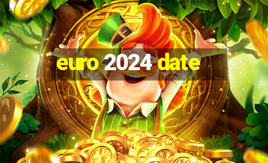 euro 2024 date