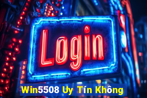 Win5508 Uy Tín Không