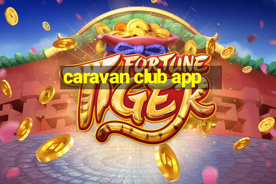 caravan club app