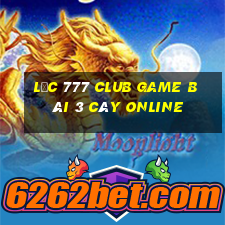 Lộc 777 Club Game Bài 3 Cây Online