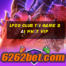 Lpzo Club Tải Game Bài Nhất Vip