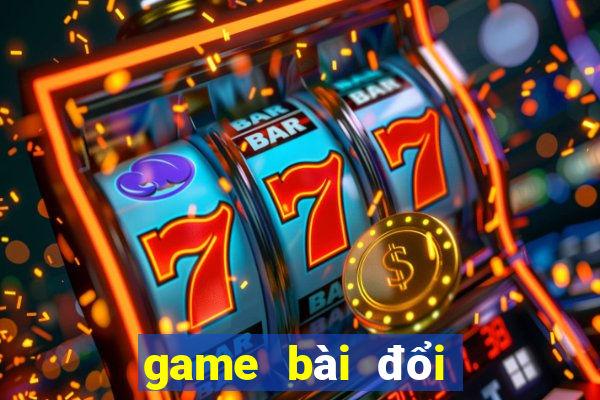 game bài đổi thưởng top bgdc