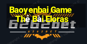 Baoyenbai Game Thẻ Bài Eloras