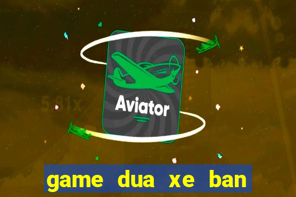 game dua xe ban sung 3d