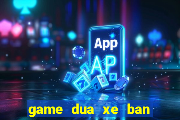 game dua xe ban sung 3d