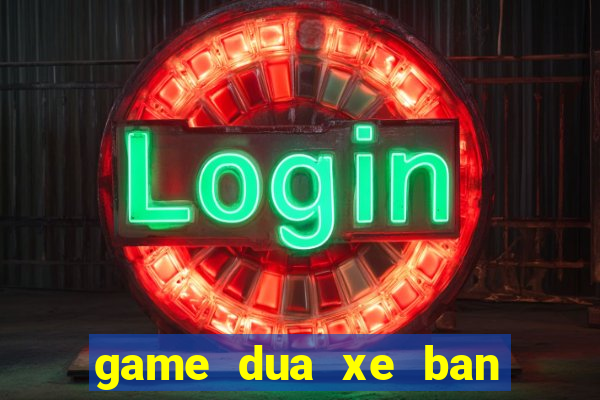 game dua xe ban sung 3d