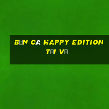 Bắn cá Happy Edition Tải về