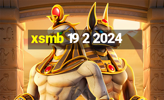 xsmb 19 2 2024