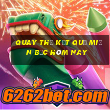 quay thử kết quả miền bắc hôm nay