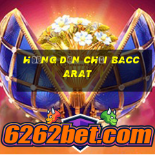 huong dan choi baccarat