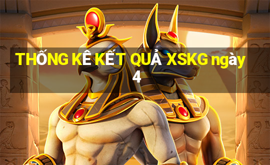 THỐNG KÊ KẾT QUẢ XSKG ngày 4