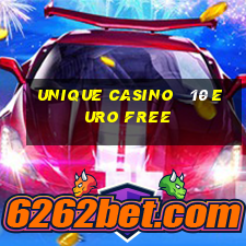 unique casino   10 euro free