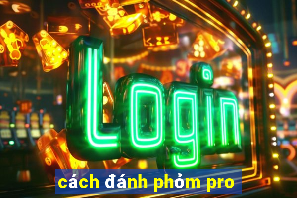 cách đánh phỏm pro